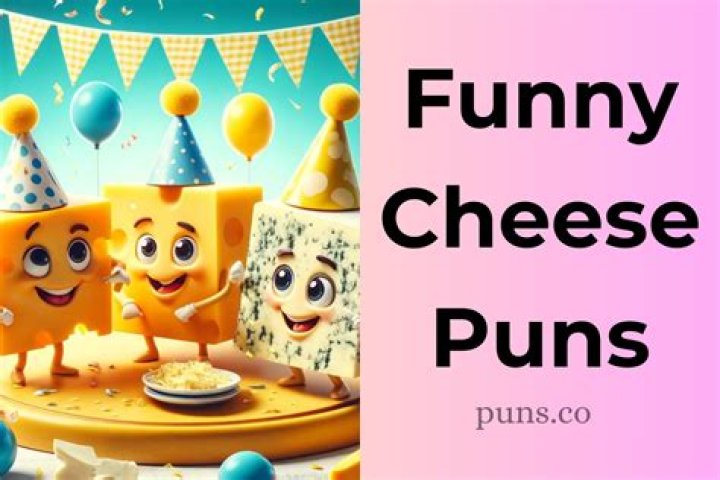 Cheese Puns: A Slice of Humor That Will Melt Your Heart