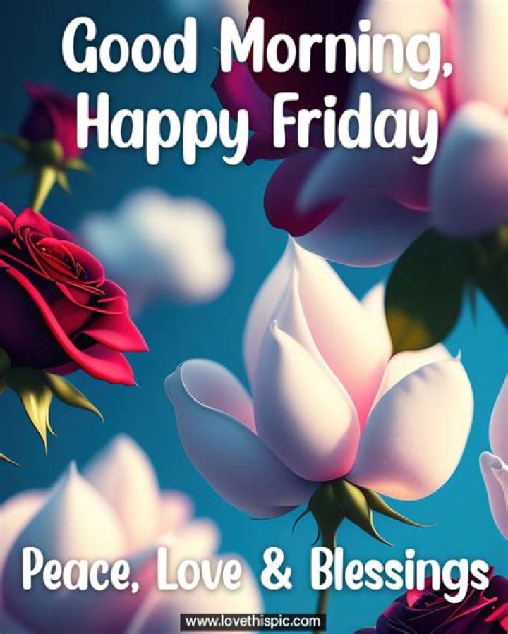 Good Morning My Love, Happy Friday!